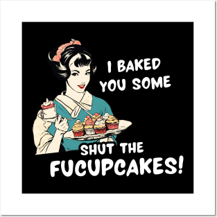 Funny Sarcasm Women Shut the Fucupcakes Sarcastic Mom Sarcasm Lover Posters and Art